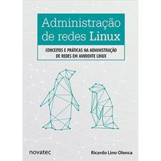 Imagem de Administração de Redes Linux - Ricardo Lino Olonca - 9788575224618