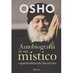 Imagem de Autobiografia de Um Místico Espiritualmente Incorreto - Osho - 9788542208269