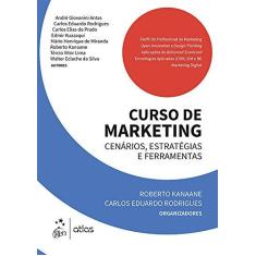 Imagem de Curso de Marketing - Cenários, Estratégias e Ferramentas - Kanaane, Roberto; Rodrigues, Carlos Eduardo - 9788597003147