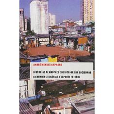 Imagem de Historias De Matches E De Intrigas Da Sociedade - A Cronica Literaria - Andre Mendes Capraro - 9788539105083