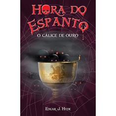 Imagem de Cálice de Ouro, O - Coleção Hora do Espanto - Edgar J. Hyde - 9788538064671