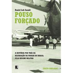 Imagem de Pouso Forçado - A História Por Trás da Destruição da Panair do Brasil Pelo Regime Militar - Sasaki, Leb Daniel - 9788501068309