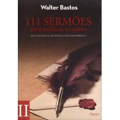 Imagem de 111 Sermões para todas as ocasiões - Vol. II - incluso manual de didática do ensino bíblico - Bastos, Walter - 9788582160091