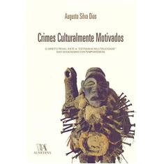 Imagem de Crimes Culturalmente Motivados: o Direito Penal Ante a "estranha Multiplicidade" das Sociedades Contemporâneas - Augusto Silva Dias - 9789724067926