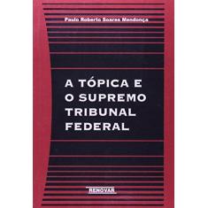 Imagem de A Tópica E O Supremo Tribunal Federal - Paulo Roberto Soares Mendonça - 9788571473577
