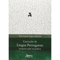 Imagem de Currículo de Língua Portuguesa: Pesquisa-ação na Prática - Vera Lucia Lopes Silveira - 9788547301996