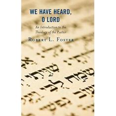 Imagem de We Have Heard, O Lord: An Introduction to the Theology of the Psalter