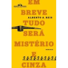 Imagem de Em Breve Tudo Será Mistério e Cinza - Alberto A. Reis - 9788535923124