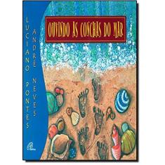Imagem de Ouvindo As Conchas Do Mar - Encadernação Desconhecida - 9788535635515