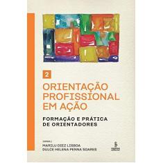 Imagem de Orientação Profissional Em Ação - Volume 2 - Formação E Prática De Orientadores - Lisboa,marilu Diez - 9788532311115
