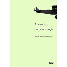 Imagem de A Leitura, Outra Revolução - María Teresa Andruetto - 9788594930088
