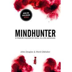 Imagem de Mindhunter: O Primeiro Caçador De Serial Killers Americano - Douglas,john - 9788551001738