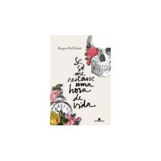 Imagem de Se Só Me Restasse Uma Hora De Vida - Pol Droit, Roger - 9788528615258