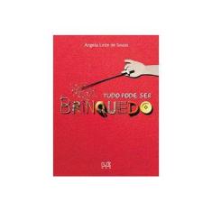 Imagem de Tudo Pode Ser Brinquedo - Angela Leite De Souza - 9788532908131