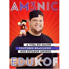 Imagem de Am3nic X Edukof. A Vida do Maior Youtuber Brasileiro nos EUA - Edukof - 9788582467817