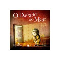 Imagem de O Danado Do Medo - Coleção Casa Do Sentimentos - Nana Toledo - 9788576616832
