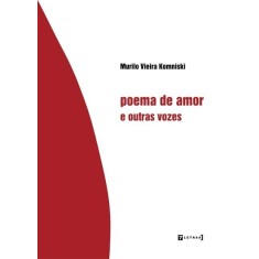 Imagem de Poema De Amor E Outras Vozes - Nova Ortografia - Kominski, Murilo Vieira - 9788575778074