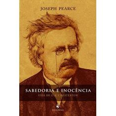 Imagem de Sabedoria e Inocência: Vida de G. K. Chesterton - Joseph Pearce - 9788584910540