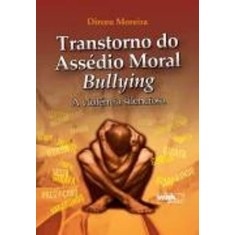 Imagem de Transtorno do Assédio Moral Bullying - a Violência Silenciosa - Moreira, Dirceu - 9788578541064
