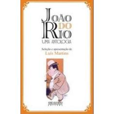 Imagem de João do Rio - Uma Antologia - 3ª Ed. 2005 - Martins, Luis - 9788503008921