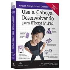Imagem de Use a Cabeça! Desenvolvendo Para Iphone e Ipad - Dan Pilone - 9788576089322