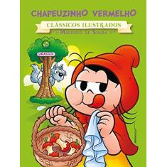 Imagem de Turma da Mônica - Chapeuzinho Vermelho - Col. Clássicos Ilustrados - Maurício De Sousa - 9788539418831