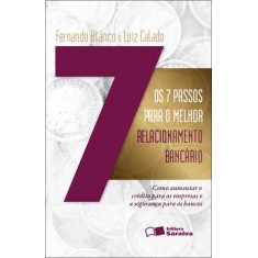 Imagem de Os 7 Passos Para o Melhor Relacionamento Bancário - Como Aumentar o Crédito Para As Empresas e a Seg - Blanco, Fernando - 9788502126275