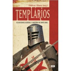 Imagem de Templarios - a Sociedade Secreta e o Mistério do Santo Graal - Olsen, Oddvar - 9788576842804