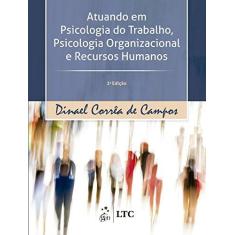 Imagem de Atuando Em Psicologia do Trabalhando, Psicologia Organizacional e Recursos Humanos - 2ª Ed. 2017 - Dinael Campos; - 9788521632603