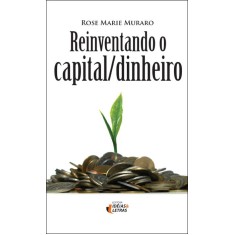 Imagem de Reinventando o Capital/ Dinheiro - Muraro, Rose Marie - 9788576981220