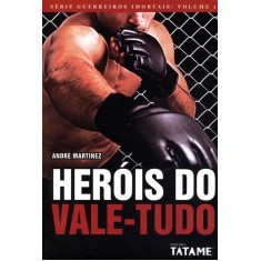 Imagem de Heróis do Vale-tudo - Série Guerreiros Imortais: Volume 1 - Martinez, André - 9788563297013