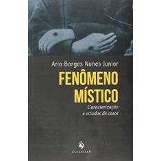Imagem de Fenômeno Místico - Caracterização e Estudos de Casos - Junior, Ario Borges Nunes - 9788584910168