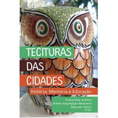 Imagem de Tecituras das Cidades. História, Memória e Educação - 8546206430 - 9788546206438