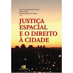 Imagem de Justiça Espacial e o Direito à Cidade - Ana Fani Alessandri Carlos - 9788552000037