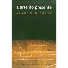 Imagem de A Arte Do Presente - Mnouchkine Ariane - 9788560965199