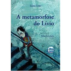 Imagem de A Metamorfose do Lívio - Leão, Liana - 9788599306307