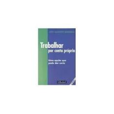 Imagem de Trabalhar Por Conta Propria - Minarelli, José Augusto - 9788573121483