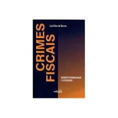 Imagem de Crimes Fiscais: Inconstitucionalidade e Atipicidade - Luiz Celso De Barros - 9788572838351