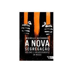 Imagem de A Nova Segregação - Alexander, Michelle - 9788575595558
