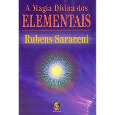 Imagem de A Magia Divina dos Elementais - 3ª Ed. 2009 - Saraceni,rubens - 9788537005446