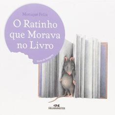 Imagem de O Ratinho que Morava no Livro - Col. Ratinho - Felix,monique - 9788506058305