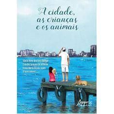 Imagem de A Cidade, as Crianças e os Animais - Vânia Alves Martins Chaigar - 9788547313944