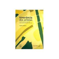 Imagem de Itinerância dos Artistas: A Construção do Campo das Artes Visuais em Brasília 1958-2008 - Angelica Madeira - 9788523010881