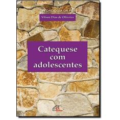 Imagem de Catequese com Adolescentes - Pedagogia da Fé - Vilson Dias De Oliveira - 9788535628364