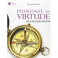 Imagem de Pedagogia da Virtude. Uma Educação Possível - Ricardo Wardil - 9788561401092