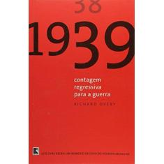 Imagem de 1939 - Contagem Regressiva - Overy, Richard - 9788501087713