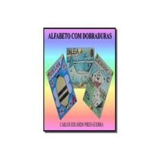 Imagem de eBook Alfabeto Com Dobraduras - Carlos Eduardo Pires Guerra - 9788569448952
