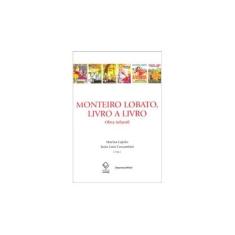 Imagem de Monteiro Lobato - Livro a Livro - Lajolo, Marisa; Ceccantini, João Luís - 9788571398290