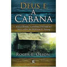 Imagem de Deus e a Cabana - Roger E. Olson - 9788578609528