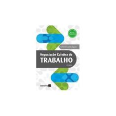 Imagem de Negociação Coletiva De Trabalho - 2ª Ed. 2018 - Antonio Carlos Aguiar - 9788547231699